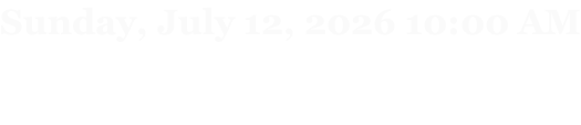 Sunday, July 12, 2026 10:00 AM